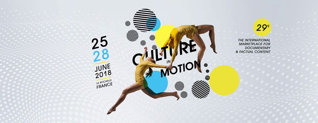 L'image présente une composition graphique dynamique. On y voit deux danseurs en mouvement, illustrant le thème de la culture et du mouvement. La date mentionnée est du 25 au 28 juin 2018, et l'événement se déroule à La Rochelle, France. Le texte indique également qu'il s'agit de la 29e édition d'un marché international pour le contenu documentaire et fictif. Les couleurs vives et les formes géométriques ajoutent une dimension moderne et artistique à l'affiche.